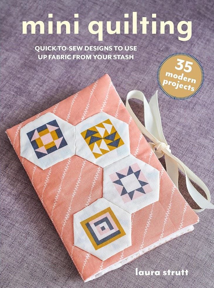 Mini Quilting: 35 modern projects: Quick-to-sew by Laura Strutt (PB 2025) - Image 8
