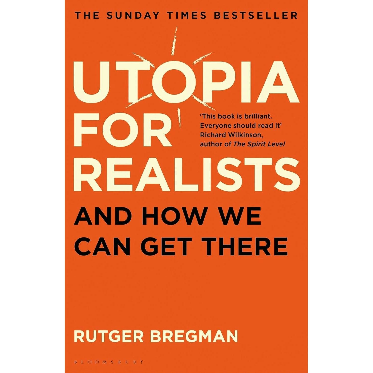 Bloomsbury Utopia For Realists: And How We Can Get There By Rutger Bregman