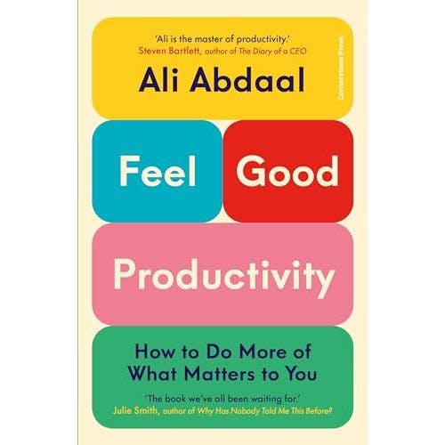Various Publishers Feel-Good Productivity: How To Do More Of What Matters To You By Ali Abdaal