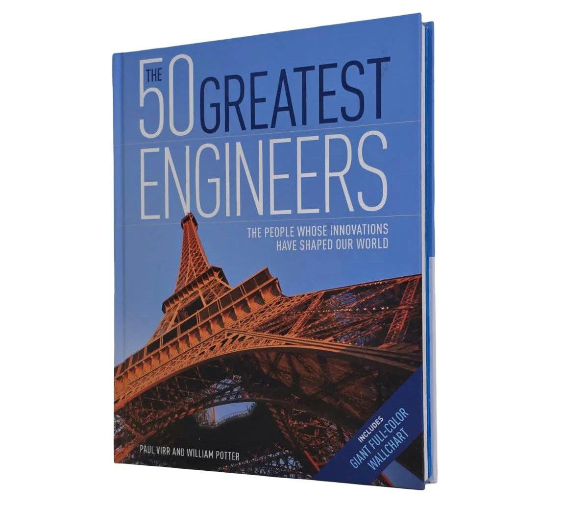 Various Publishers The 50 Greatest Engineers: The People Whose Innovations Have Shaped Our World By Paul Virr, William Potter