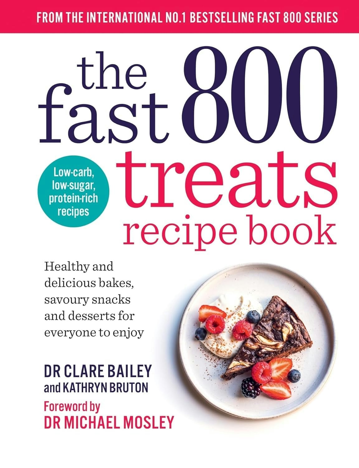 Short Books The Fast 800 Treats Recipe Book By Dr Clare Bailey, Dr Michael Mosley (The Fast 800 Series)