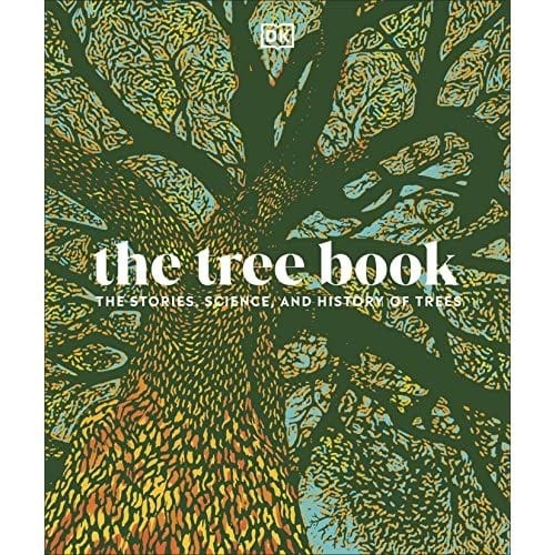 Dk The Tree Book: The Stories, Science, And History Of Trees By