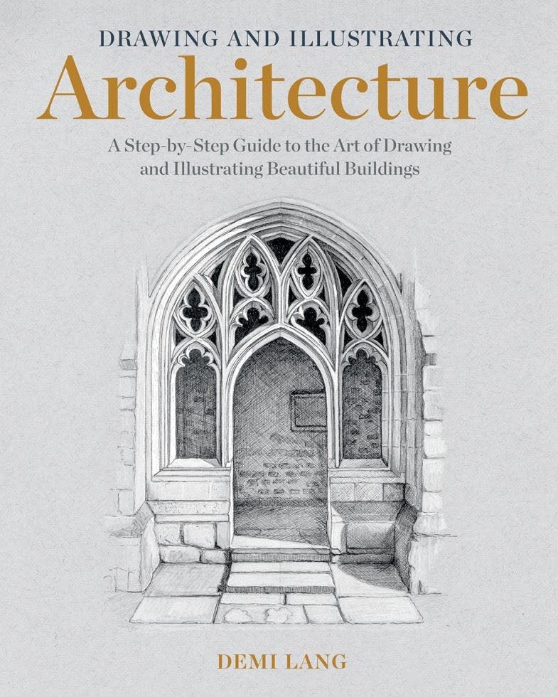 Drawing And Illustrating Architecture : A Step-By-Step Guide To The Art Of Drawing And Illustrating Beautiful Buildings Demi Lang - Image 5