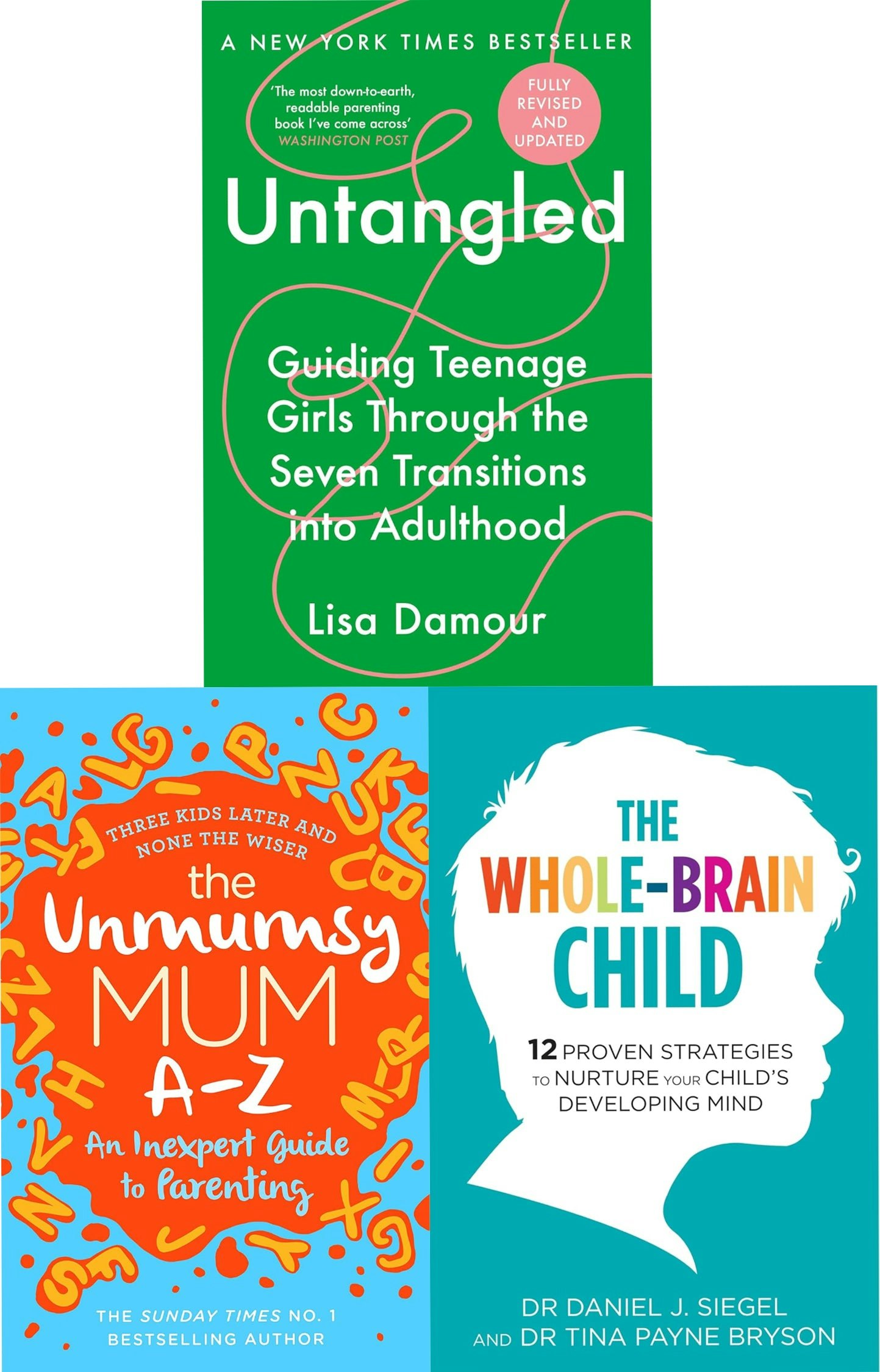 Various Publishers Girls Guide To Parenting 3 Books Collection Set (The Unmumsy Mum A-Z,The Whole-Brain Child, Untangled)