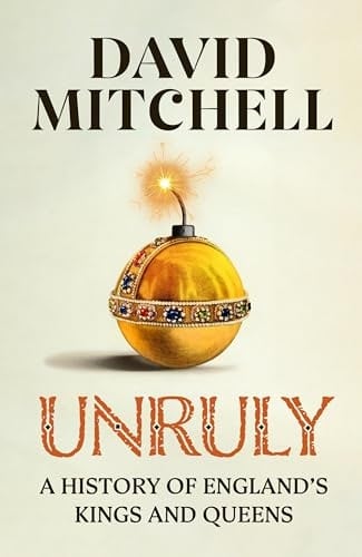 Unruly: A History Of England's kings And Queens by David Mitchell - Image 9