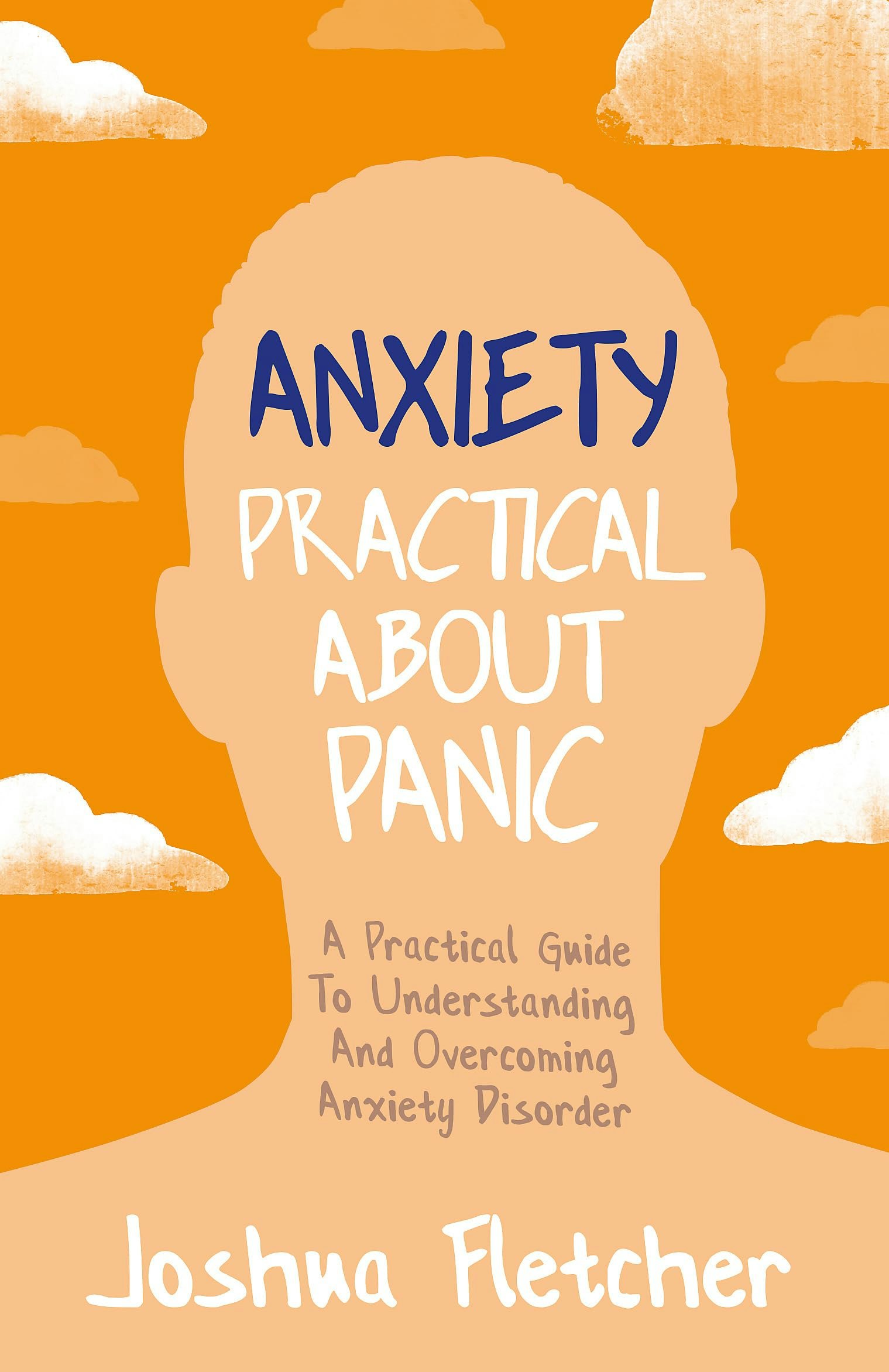 John Murray Anxiety: Practical About Panic: A Practical Guide To Understanding And Overcoming Anxiety Disorder