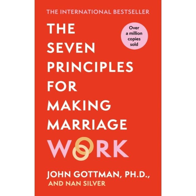 Orion Spring The Seven Principles For Making Marriage Work: A Practical Guide From The International Bestselling Relationship Expert