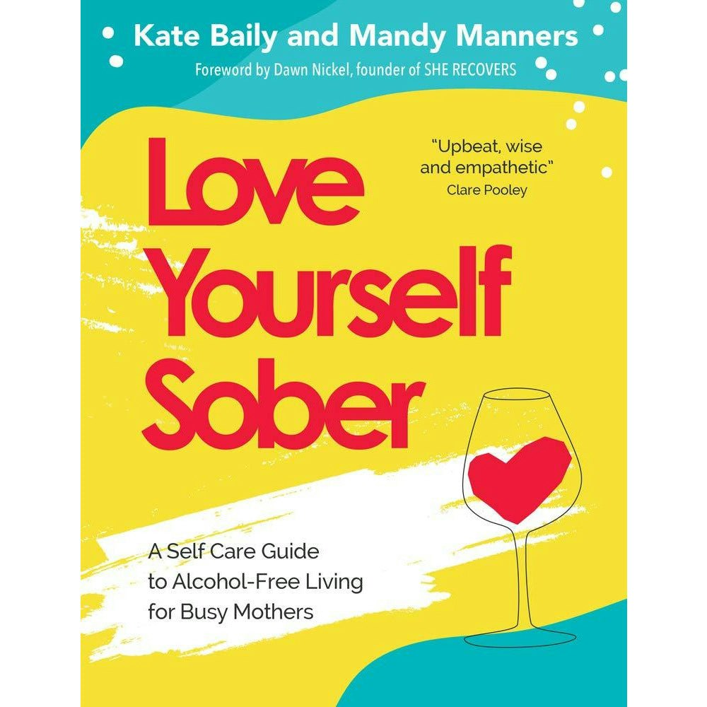 Love Yourself Sober A Self Care Guide to Alcohol-F | Kate Baily & Mandy Manners - Image 14