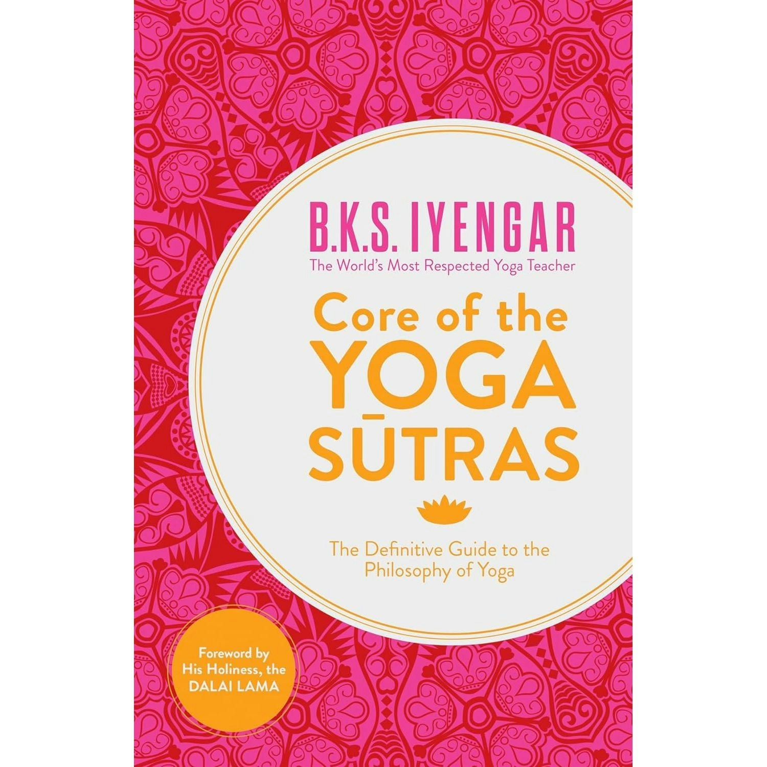 Harpercollins Core Of The Yoga Sutras: The Definitive Guide To The Philosophy Of Yoga By Bks Iyengar