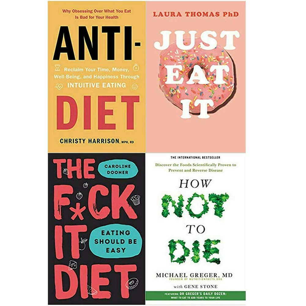 Various Publishers Anti Diet, Just Eat It, The F*Ck It Diet [Hardcover], How Not To Die Books Collection Set Size 4