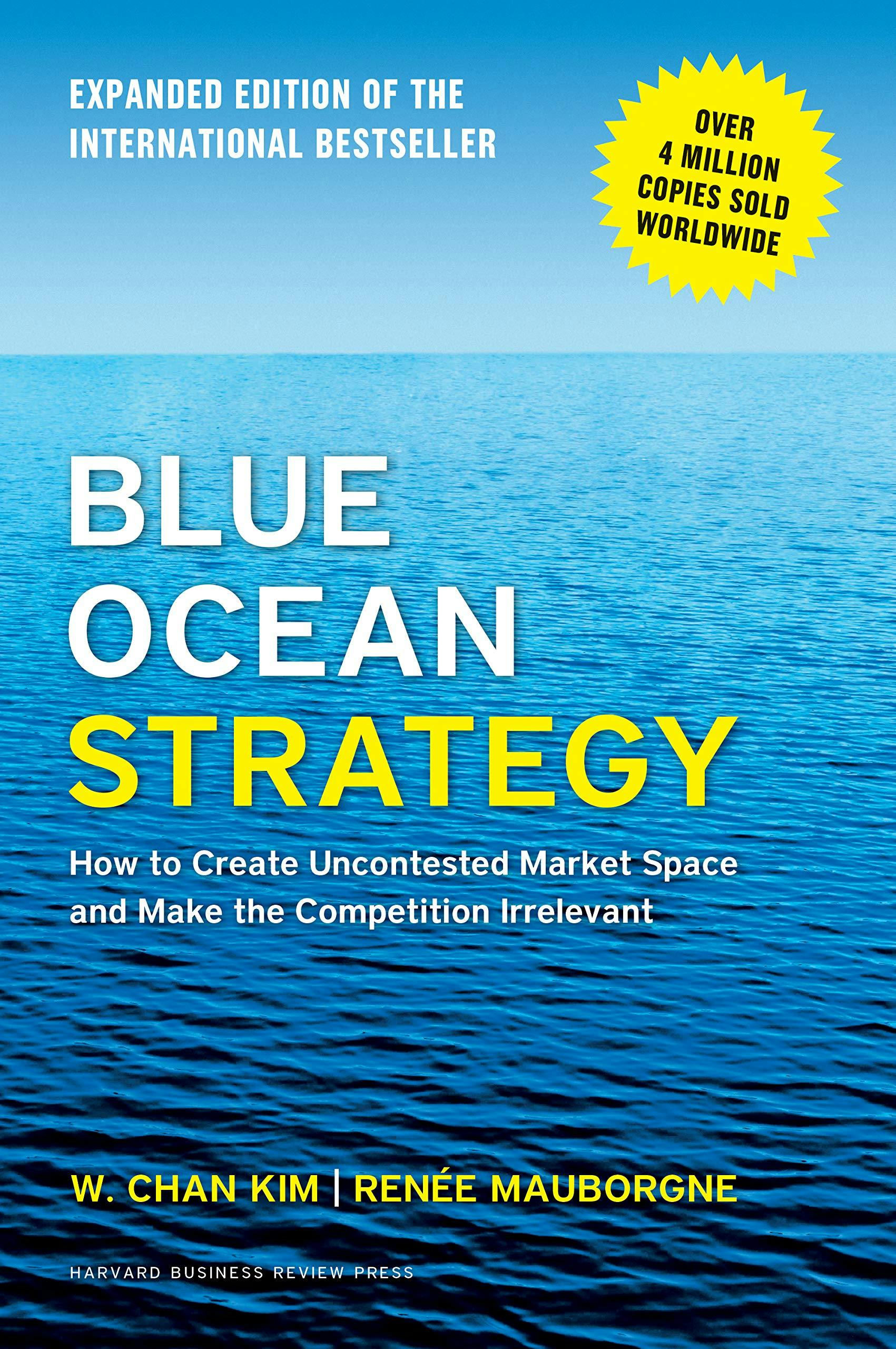 Various Publishers Blue Ocean Strategy, Expanded Edition: How To Create Uncontested Market Space And Make The Competition Irrelevant