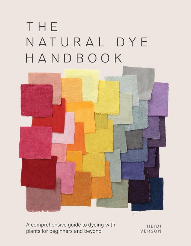 The Natural Dye Handbook : A Comprehensive Guide To Dyeing With Plants For Beginners And Beyond Heidi Iverson - Image 9
