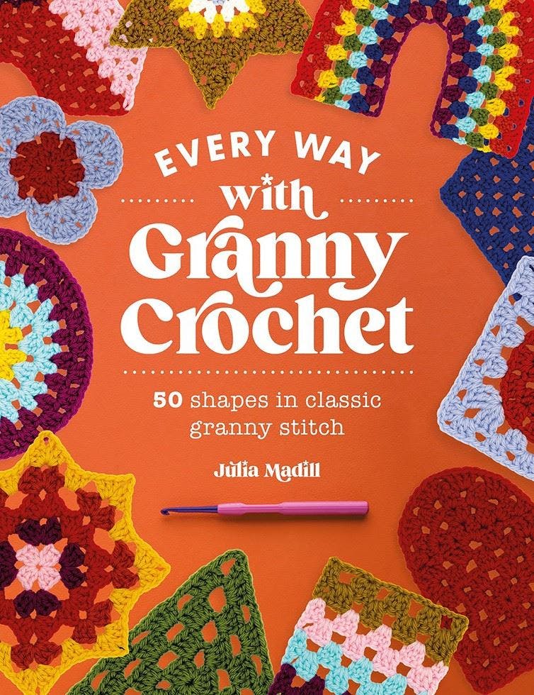 Every Way with Granny Crochet: 50 shapes in classic by Julia Madill (PB 2024) - Image 9