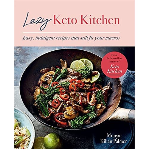 Various Publishers Lazy Keto Kitchen: Easy, Indulgent Recipes That Still Fit Your Macros (Keto Kitchen Series) By Monya Kilian Palmer