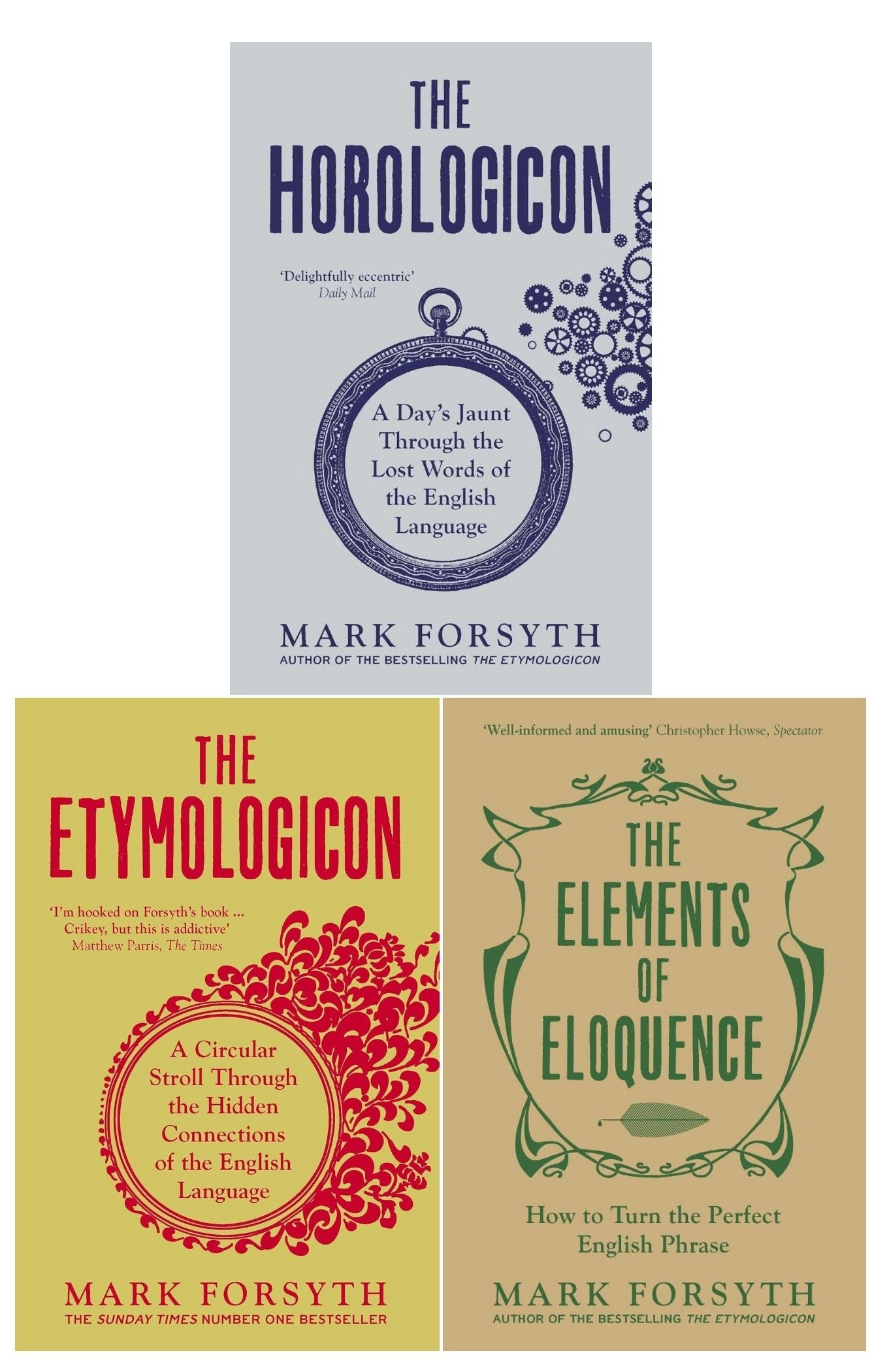 Icon Books Ltd Mark Forsyth 3 Books Collection Set (The Etymologicon, The Elements Of Eloquence & Horologicon) (New Covers)