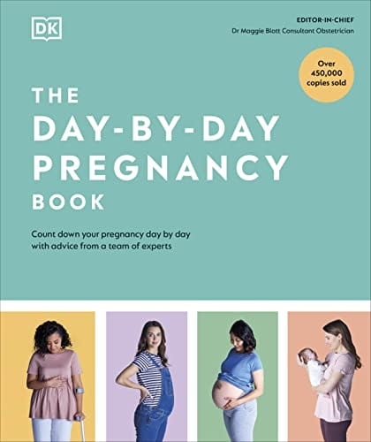 Dk The Day-By-Day Pregnancy Book: Count Down Your Pregnancy Day By Day With Advice From A Team Of Experts