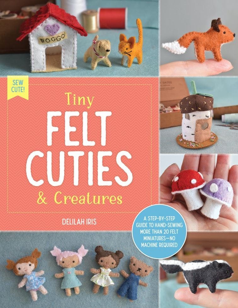 Tiny Felt Cuties & Creatures: A step-by-step guide to handcrafting more than 20 - Image 9