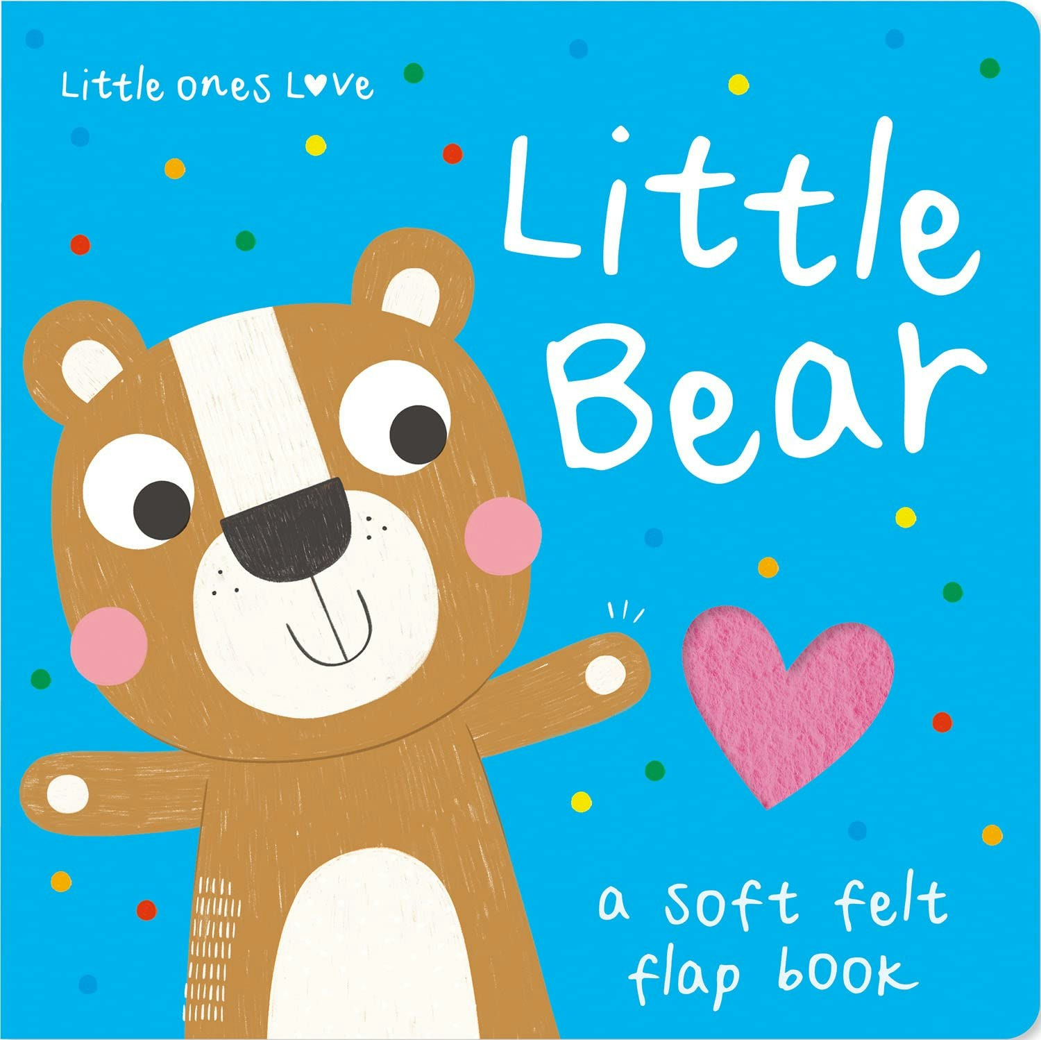 Various Publishers Little Ones Love Little Bear (Little Ones Love Felt Flap Baby Books)