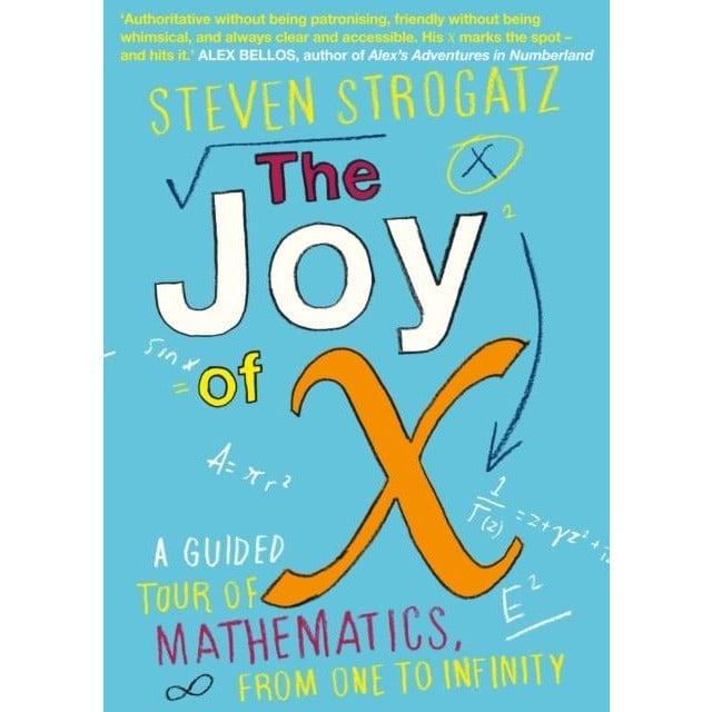 Atlantic Books The Joy Of X: A Guided Tour Of Mathematics From One To Infinity