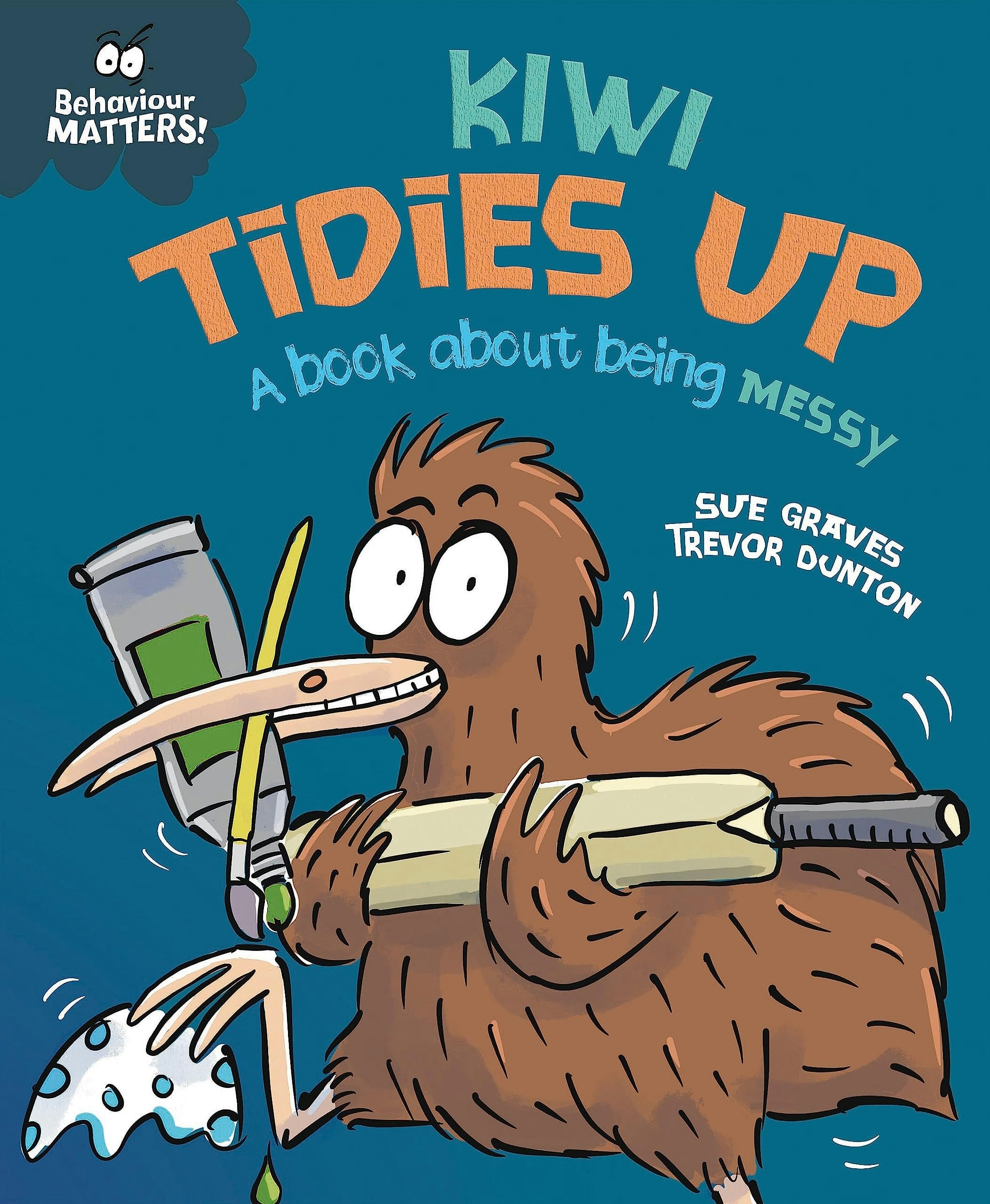Various Publishers Kiwi Tidies Up – A Book About Being Messy (Behaviour Matters) By Sue Graves | Children’s Picture Book On Tidying, Good Habits & Responsibility