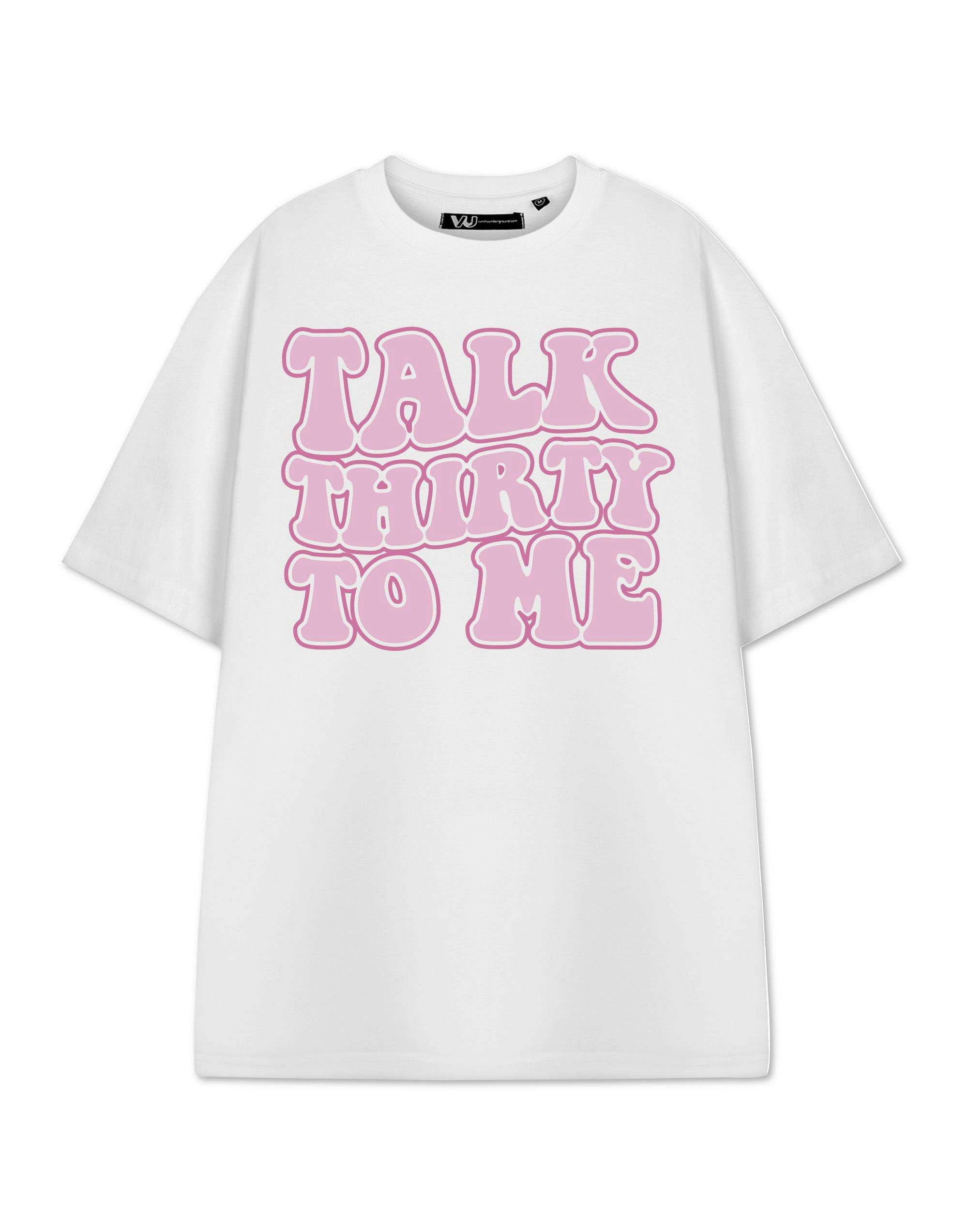 Vanilla Underground Women's White Show Me The Merch Talk Thirty To Me Short Sleeved T-Shirt - XX-Large