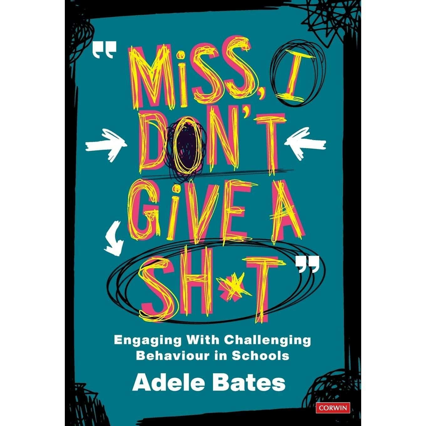 Sage Publications Miss, I Dont Give A Sh*T : Engaging With Challenging Behaviour In Schools