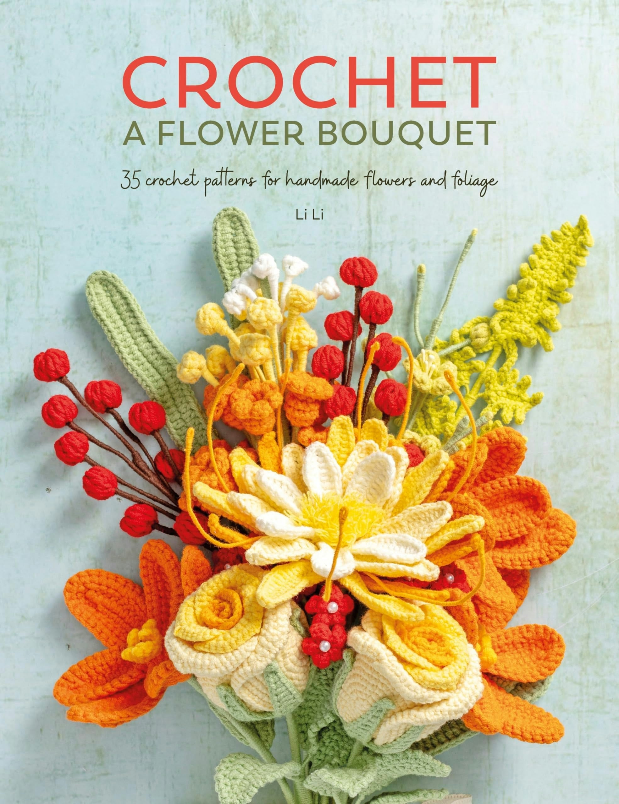Crochet a Flower Bouquet by Li Li PAPERBACK - Image 10