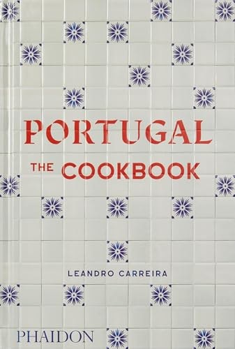 Phaidon Press Portugal: The Cookbook By Leandro Carreira