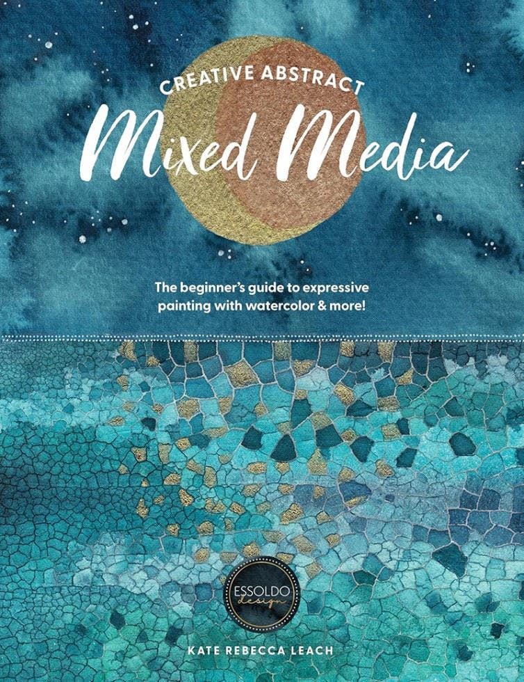 Creative Abstract Mixed Media : The Beginner's Guide To Expressive Painting With Watercolor And More! Kate Rebecca Leach - Image 11