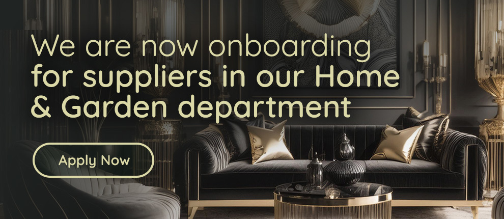 We are now onboarding for suppliers in our Home & Garden department