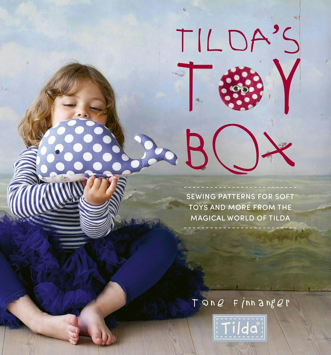 Various Publishers Tildas Toy Box - Sewing Patterns For Soft Toys And More From The Magical World Of Tilda
