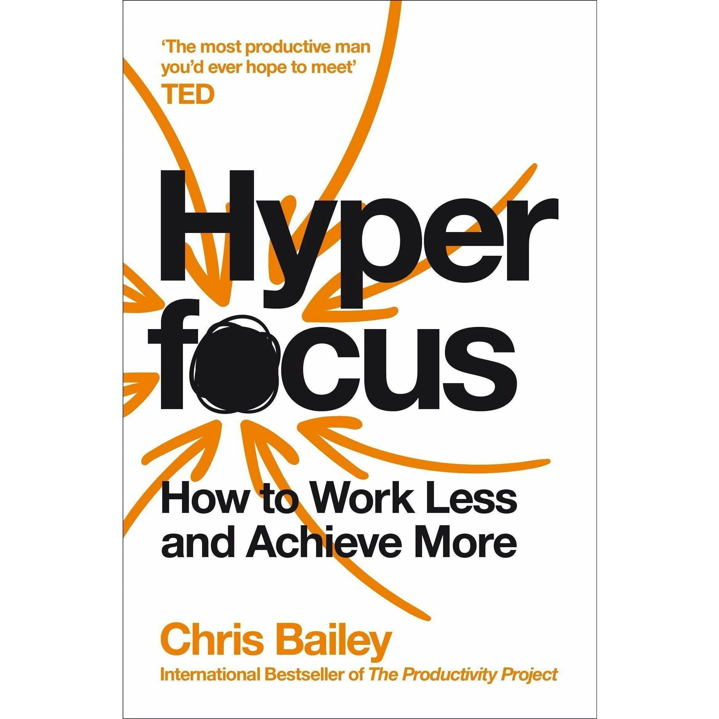 Pan Books Hyperfocus: How To Work Less To Achieve More By Chris Bailey