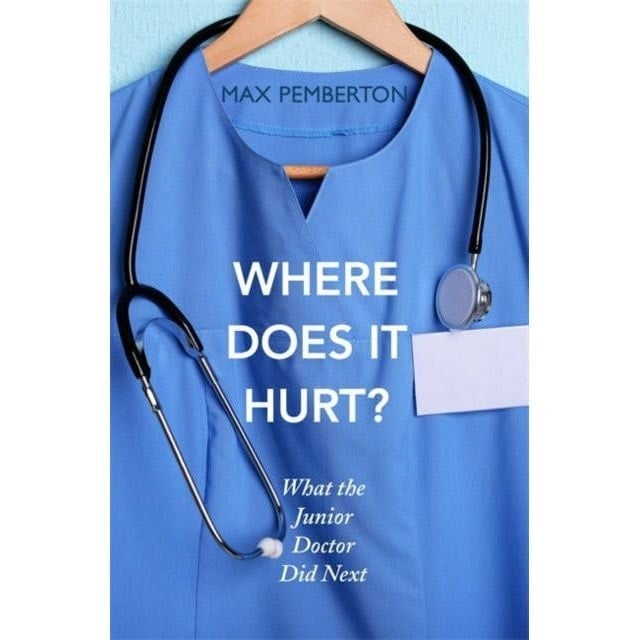 Hodder & Stoughton Where Does It Hurt?: What The Junior Doctor Did Next By Max Pemberton