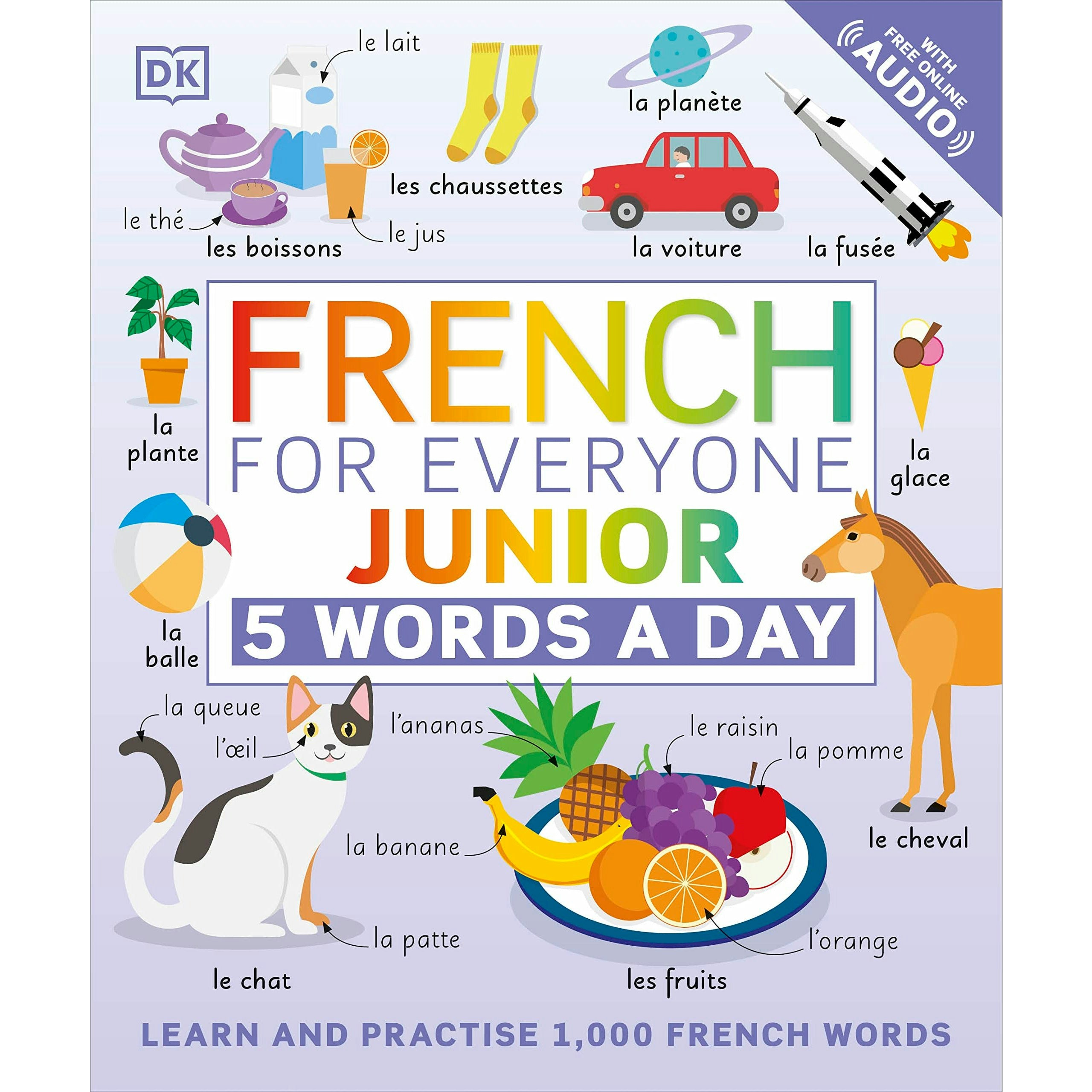 Dk French For Everyone Junior 5 Words A Day: Learn And Practise 1,000 French Words