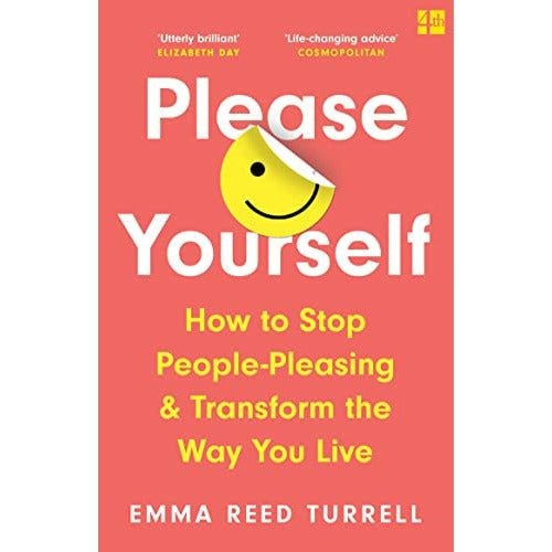 Fourth Estate Please Yourself: How To Stop People-Pleasing And Transform The Way You Live