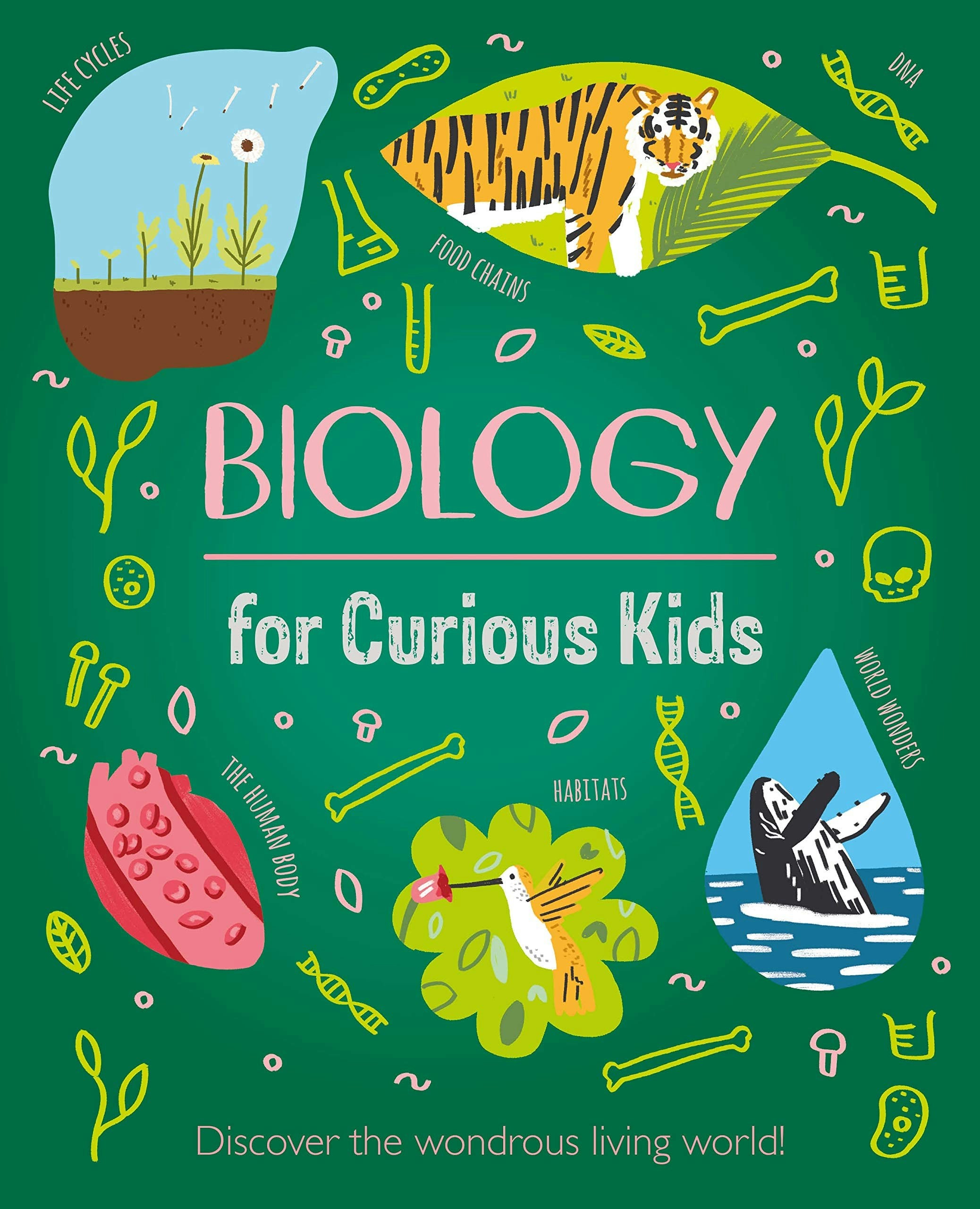 Arcturus Biology For Curious Kids: Discover The Wondrous Living World! (Curious Kids, 1)