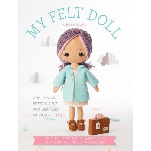 David & Charles My Felt Doll - Easy Sewing Patterns For Wonderfully Whimsical Dolls