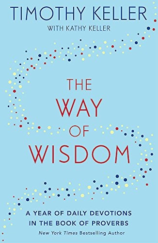 Hodder & Stoughton The Way Of Wisdom: A Year Of Daily Devotions In The Book Of Proverbs By Timothy Keller