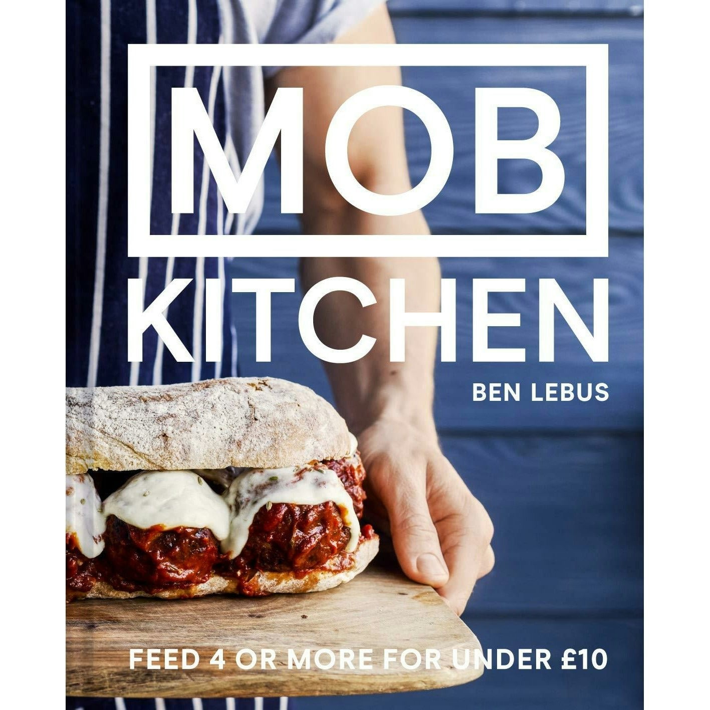 Mob Kitchen: Feed 4 or more for under 10 pounds by Ben Lebus (HB 2018) - Image 23