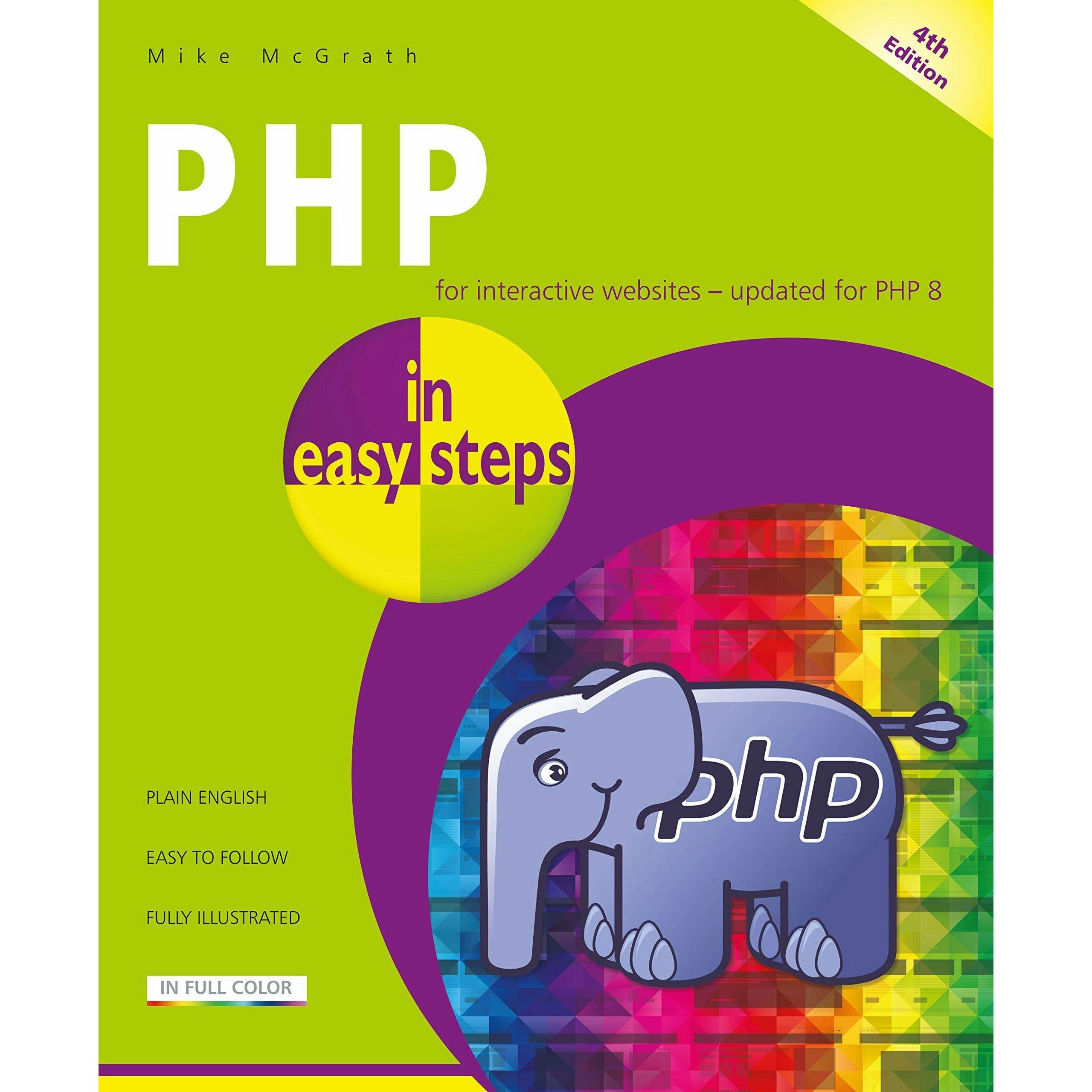 In Easy Steps Limited Php In Easy Steps, 4Th Edition: Updated For Php 8 By Mike Mcgrath