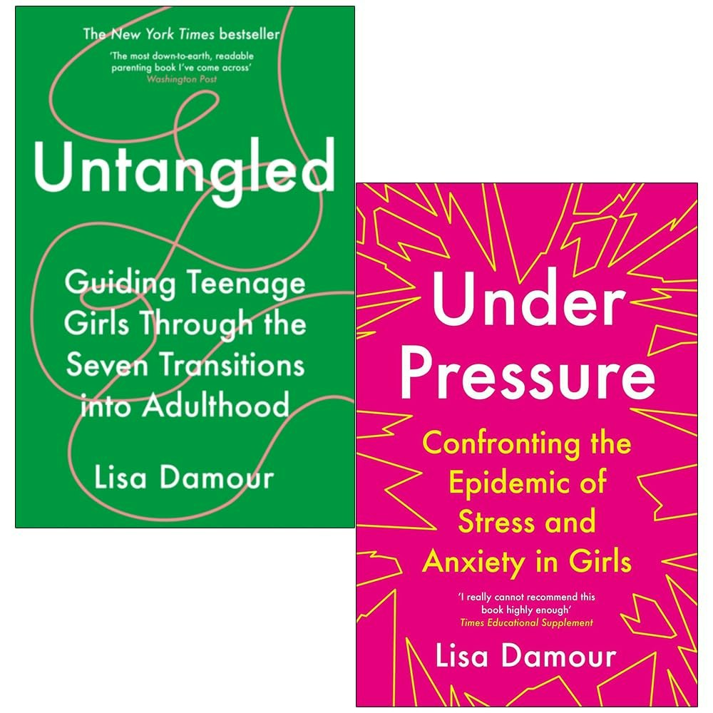 Atlantic Books Girls Under Pressure Confronting The Epidemic Of Stress And Anxiety In & Untangled By Lisa Damour 2 Books Collection Set