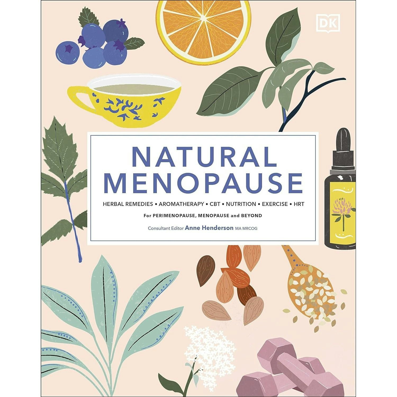 Dk Natural Menopause: Herbal Remedies, Aromatherapy, Cbt, Nutrition, Exercise, Hrt For Perimenopause...