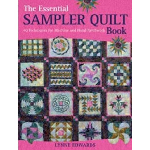 Various Publishers The Essential Sampler Quilt Book A Celebration Of 40 Traditional Blocks From The Sampler Quilt Exp..