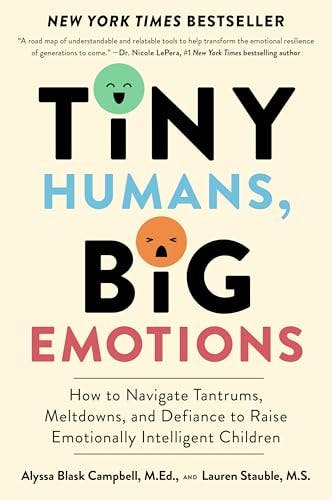 Various Publishers Tiny Humans, Big Emotions: How To Navigate Tantrums, Meltdowns, And Defiance To Raise Emotionally Intelligent Children