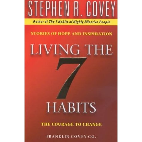 Simon & Schuster Ltd Living The 7 Habits: The Courage To Change By Stephen R Covey