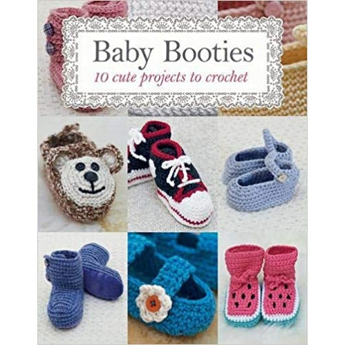 Various Publishers Baby Booties: 10 Cute Projects To Crochet