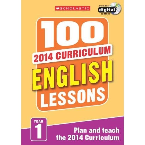 Scholastic 100 English Lessons Year 1 - 2014 National Curriculum Plan And Teach Study Guide