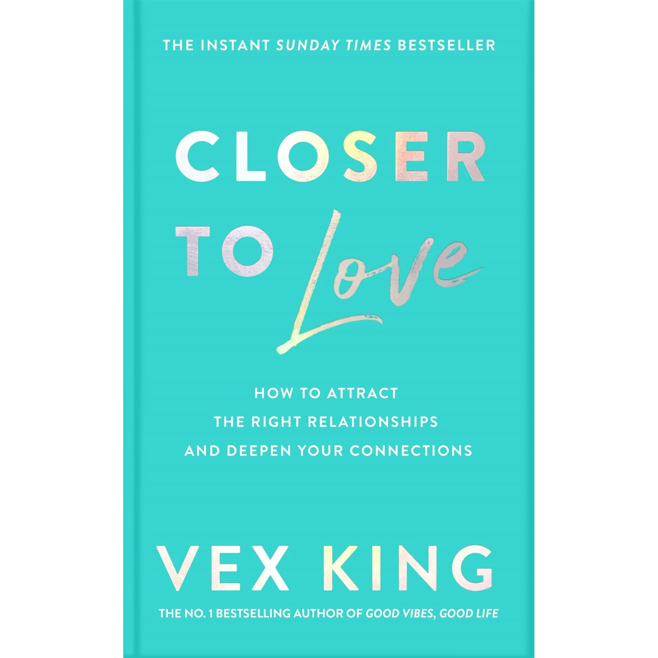 Bluebird Closer To Love: How To Attract The Right Relationships And Deepen Your Connections By Vex King