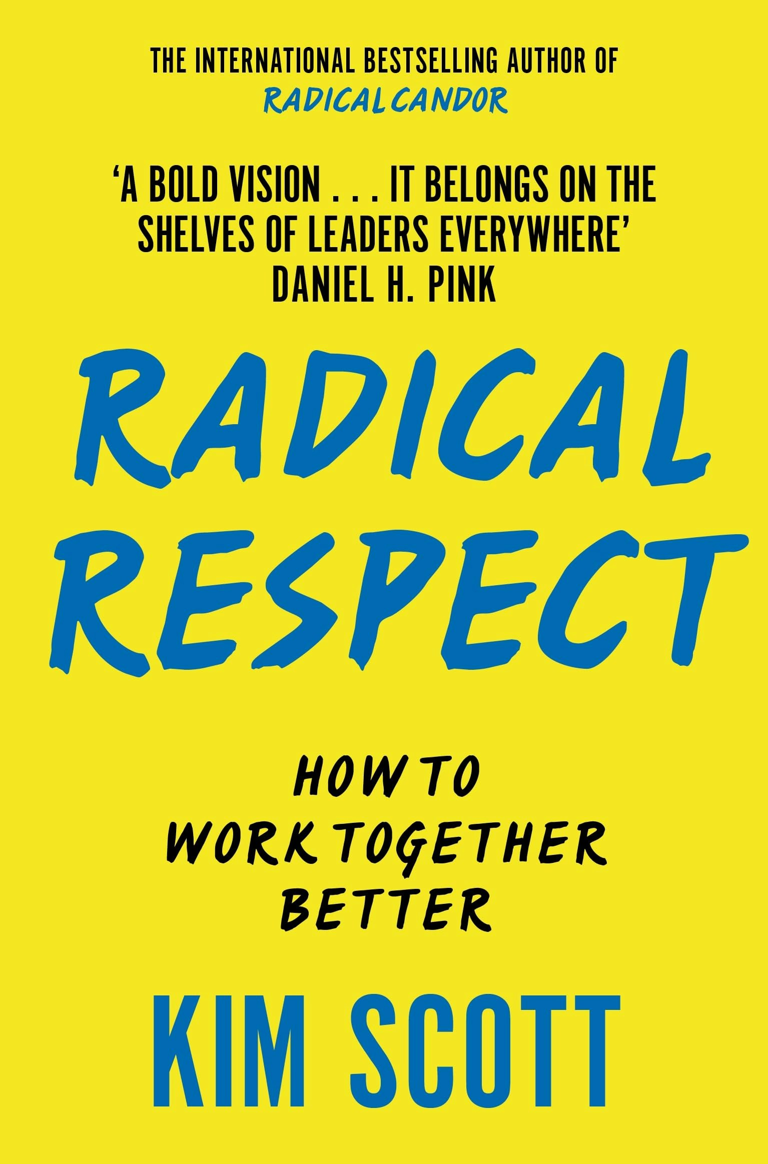 Macmillan Business Radical Respect: How To Work Together Better By Kim Scott