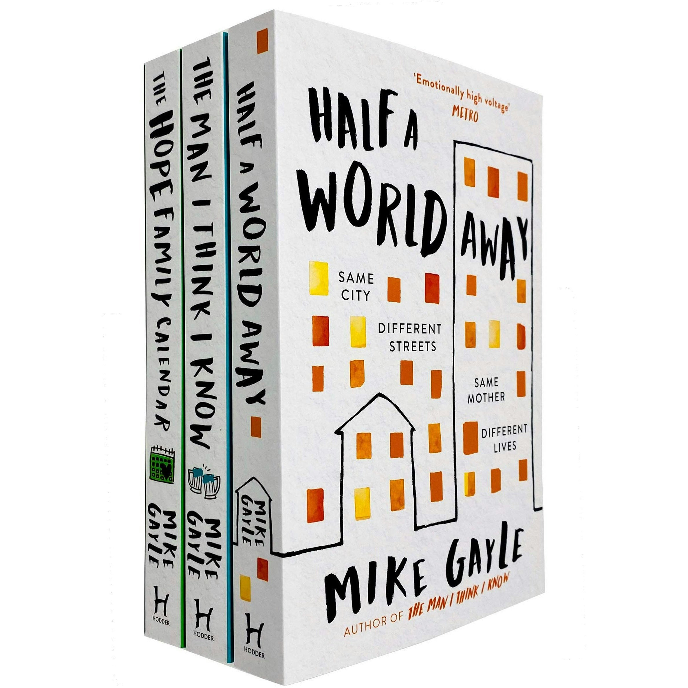 Hodder Mike Gayle 3 Book Set - Half A World Away, The Man I Think I Know, The Hope Family Calendar